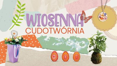 Grafika promująca Wiosenną Cudotw&oacute;rnię